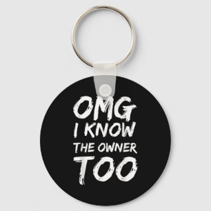 Omg I Know The Owner Two Funny Quote Key Ring