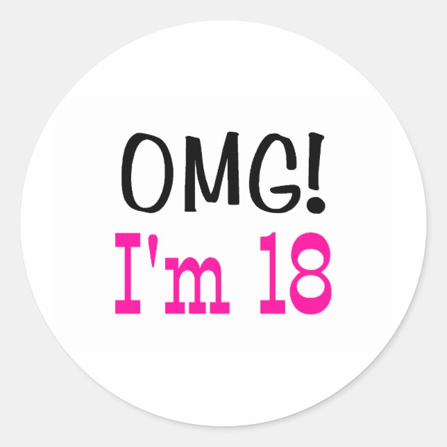 OMG I'm 18 (pink) Classic Round Sticker (Front)