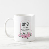 OMG I'm An Adult Now | Quote & watercolor Flowers