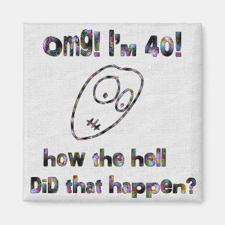 OMG! I'm Forty Magnet