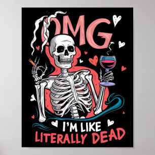 Omg I'm Like Literally Dead Funny Skeleton Hallowe Poster