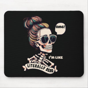 Omg I'm Like Literally Dead Halloween Messy Bun Sk Mouse Mat