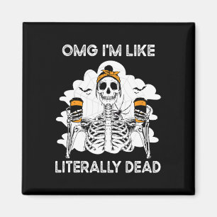 OMG I'm Like Literally Dead Skeleton Coffee Hallow Magnet