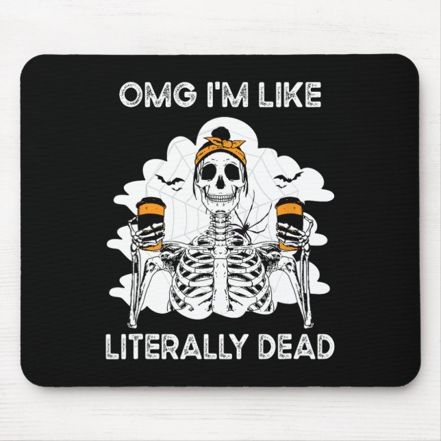 OMG I'm Like Literally Dead Skeleton Coffee Hallow Mouse Mat (Front)