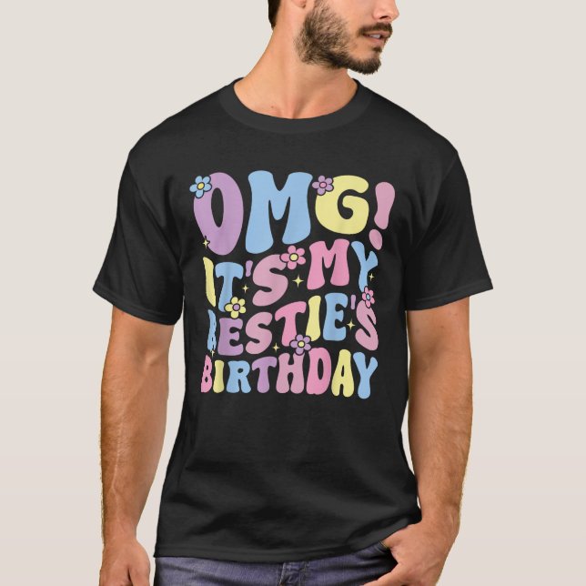 OMG It s My Bestie s Birthday Funny Best Friend Bi T-Shirt (Front)
