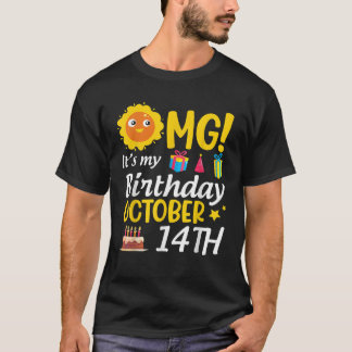 OMG It s My Birthday October 14th Happy Me You Dad T-Shirt