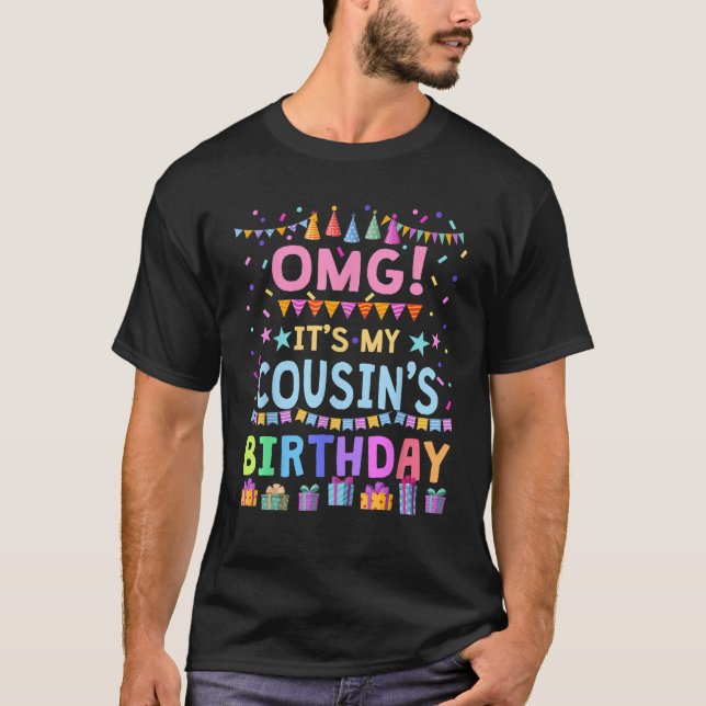 OMG It s My Cousin Birthday Crew T Shirt (Front)