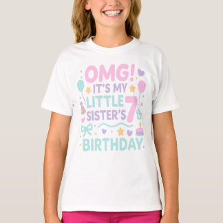 OMG It’s My Little Sister’s 7th Birthday Party T-Shirt