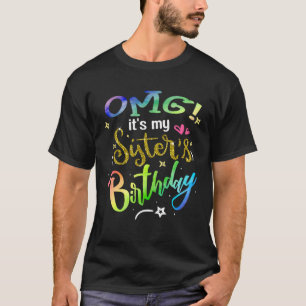 OMG It s My Sister s Birthday For Girl Brother Tie T-Shirt