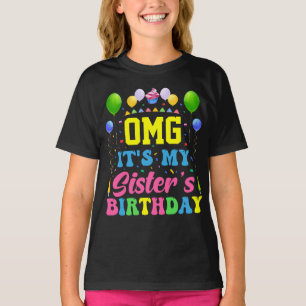 OMG It’s My Sister’s Birthday – Funny Celebration T-Shirt