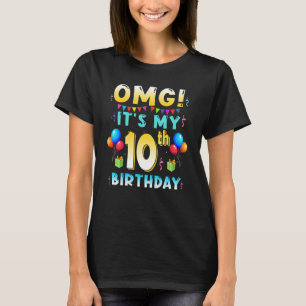 OMG Its My 10th Birthday 10 Years Old Bday Party B T-Shirt