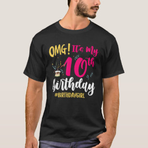 Omg It's My 10th Birthday Girl 10 Years Old Birthd T-Shirt