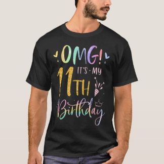 Omg It'S My 11Th Birthday Girl Gifts Eleven 11 Yea T-Shirt