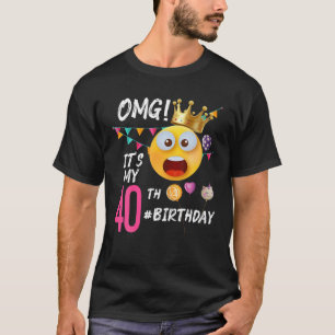 OMG! It's My 40Th Birthday Party 40 Year Old Birth T-Shirt