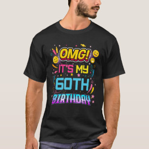 OMG It's My 60 Year Old Birthday Party 60th Bday F T-Shirt