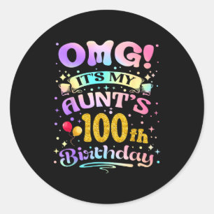 Omg Its My Aunts 100th Birthday Happy 100 Years Ol Classic Round Sticker