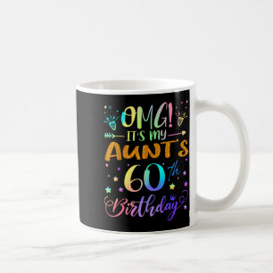 Omg Its My Aunts 60th Birthday Sweet 60 Years Old Coffee Mug