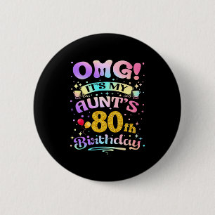 Omg Its My Aunts 80th Birthday Happy 80 Years Old 6 Cm Round Badge