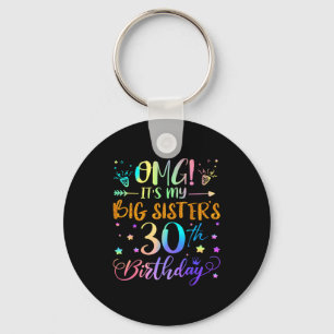 Omg Its My Big Sisters 30th Birthday Sweet 30 Year Key Ring