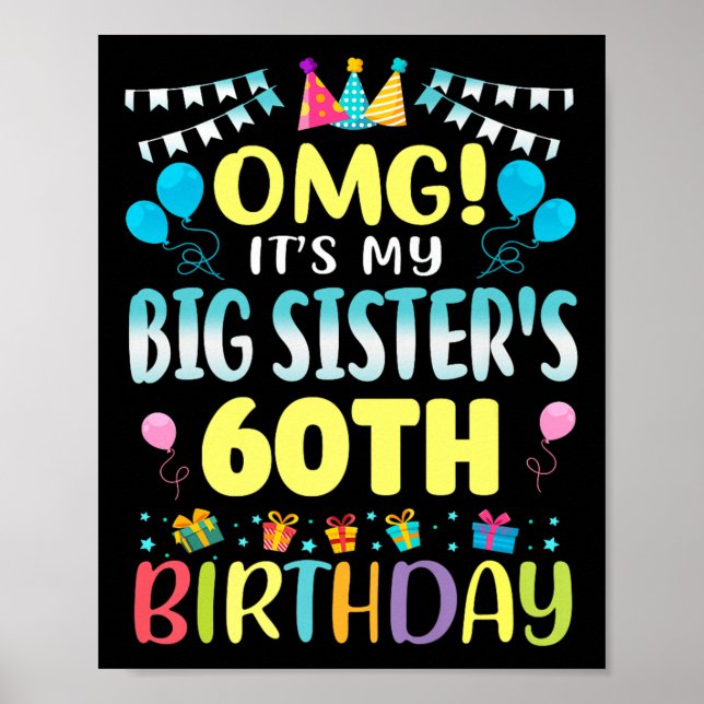 Omg Its My Big Sisters 60th Birthday Sweet 60 Year Poster (Front)