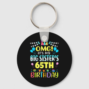 Omg Its My Big Sisters 65th Birthday Sweet 65 Year Key Ring