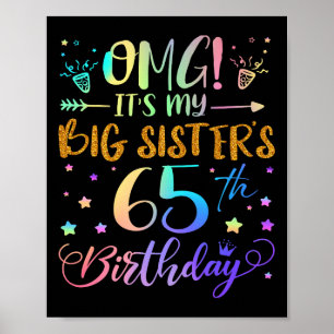 Omg Its My Big Sisters 65th Birthday Sweet 65 Year Poster