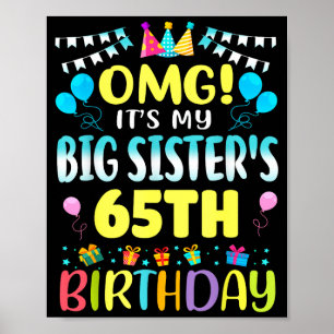 Omg Its My Big Sisters 65th Birthday Sweet 65 Year Poster