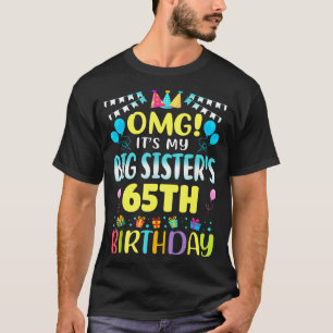 Omg Its My Big Sisters 65th Birthday Sweet 65 Year T-Shirt