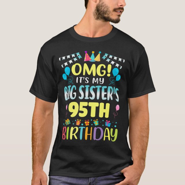 Omg Its My Big Sisters 95th Birthday Sweet 95 Year T-Shirt (Front)