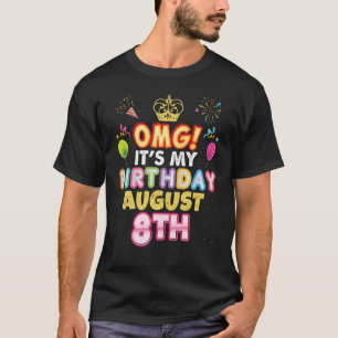 Omg It's My Birthday August 8th Vintage 8 Happy Ki T-Shirt