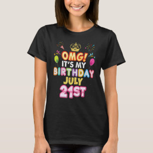 Omg It's My Birthday July 21st Vintage 21 Happy Ki T-Shirt