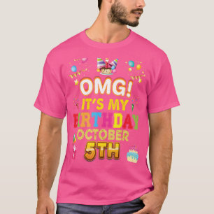 OMG It's My Birthday October On 5th 5 Awesome Happ T-Shirt