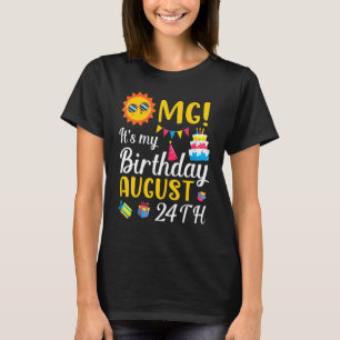 Omg It's My Birthday On August 24th Happy To Me Yo T-Shirt