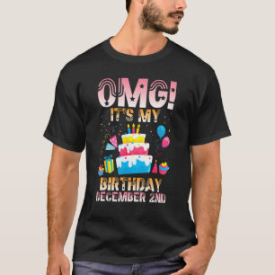 OMG It's My Birthday On December 2nd Happy To Me M T-Shirt
