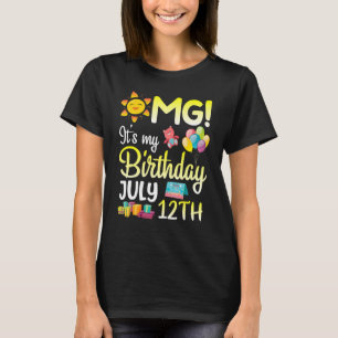 Omg It's My Birthday On July 12th Happy Dad Mum So T-Shirt
