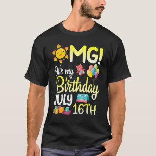 Omg It's My Birthday On July 16th Happy Dad Mom So T-Shirt