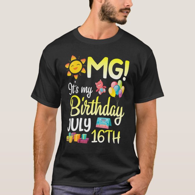 Omg It's My Birthday On July 16th Happy Dad Mum So T-Shirt (Front)