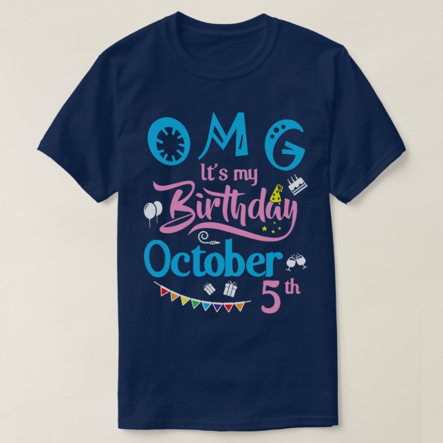 OMG Its My Birthday On October 5th Happy Birthday  T-Shirt (Design Front)