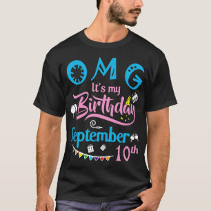 OMG Its My Birthday On September 10th Happy Birthd T-Shirt