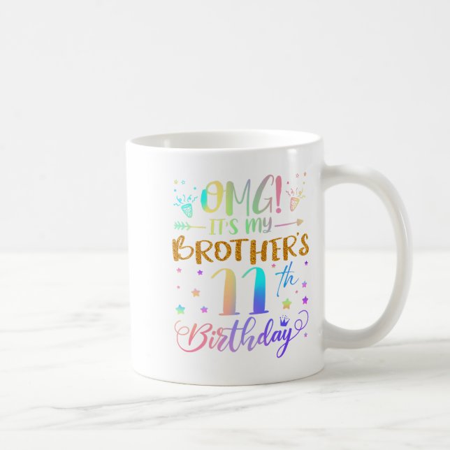 Omg Its My Brothers 11th Birthday Sweet 11 Years O Coffee Mug (Right)