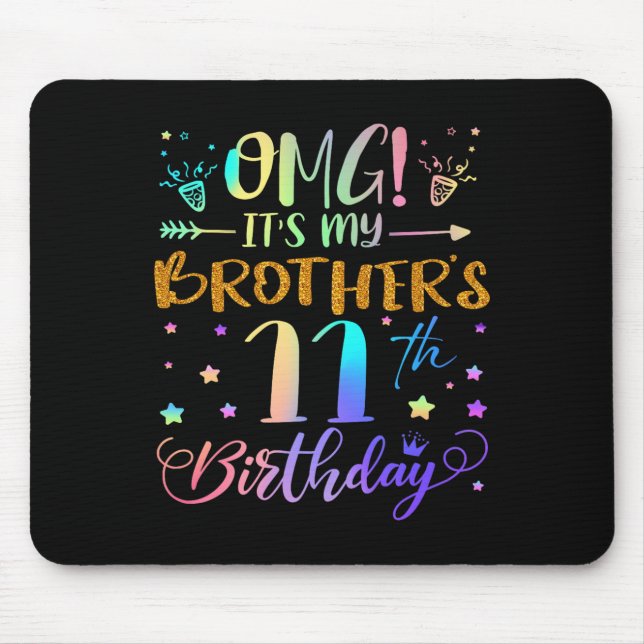 Omg Its My Brothers 11th Birthday Sweet 11 Years O Mouse Mat (Front)