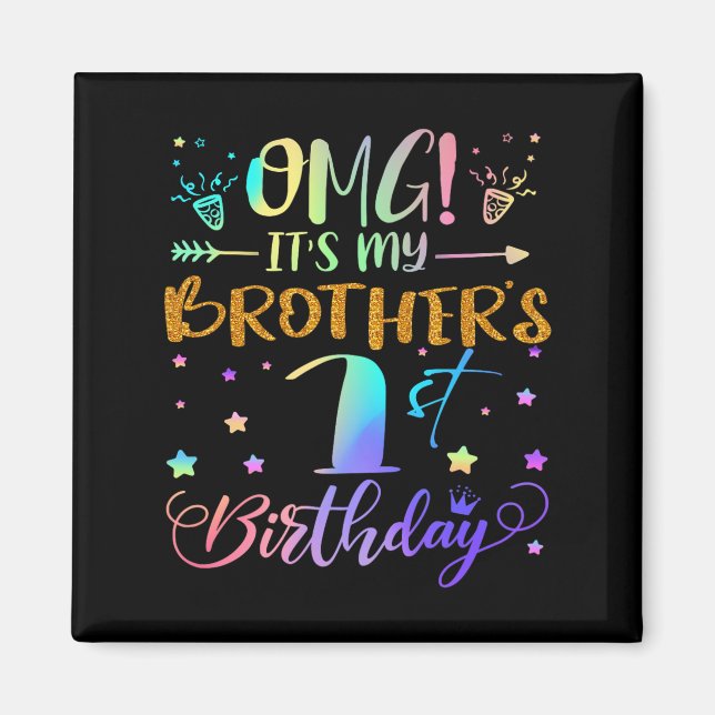 Omg Its My Brothers 1st Birthday Sweet 1 Years Old Magnet (Front)