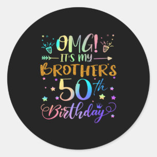 Omg Its My Brothers 50th Birthday Sweet 50 Years O Classic Round Sticker