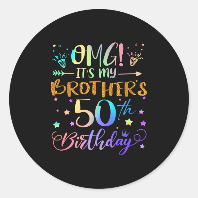 Omg Its My Brothers 50th Birthday Sweet 50 Years O Classic Round Sticker (Front)