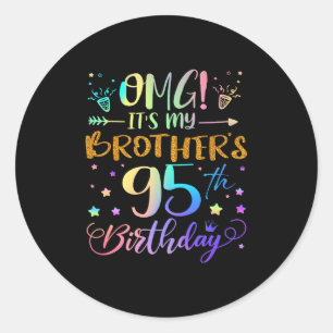 Omg Its My Brothers 95th Birthday Sweet 95 Years O Classic Round Sticker