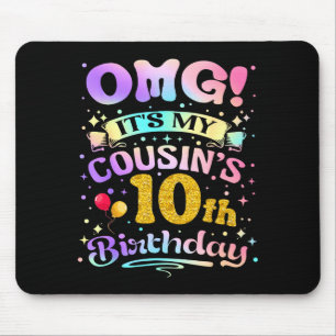 Omg Its My Cousins 10th Birthday Happy 10 Years Ol Mouse Mat