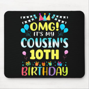 Omg Its My Cousins 10th Birthday Sweet 10 Years Ol Mouse Mat