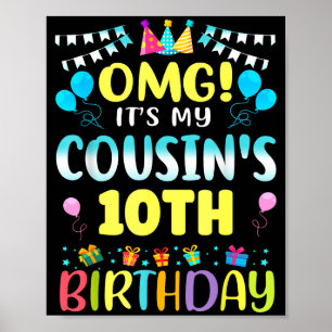 Omg Its My Cousins 10th Birthday Sweet 10 Years Ol Poster