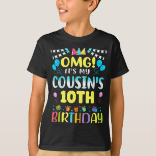 Omg Its My Cousins 10th Birthday Sweet 10 Years Ol T-Shirt