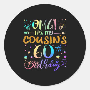Omg Its My Cousins 60th Birthday Sweet 60 Years Ol Classic Round Sticker